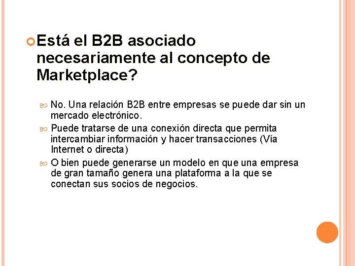  Está el B 2 B asociado necesariamente al concepto de Marketplace? No. Una