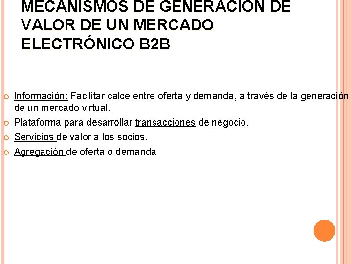 MECANISMOS DE GENERACIÓN DE VALOR DE UN MERCADO ELECTRÓNICO B 2 B Información: Facilitar