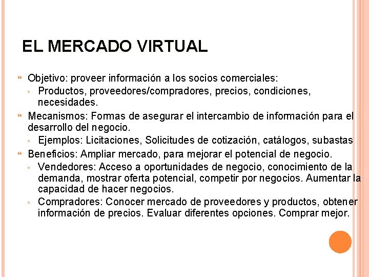 EL MERCADO VIRTUAL Objetivo: proveer información a los socios comerciales: ◦ Productos, proveedores/compradores, precios,