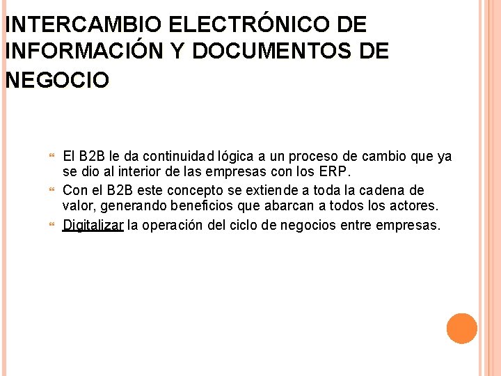 INTERCAMBIO ELECTRÓNICO DE INFORMACIÓN Y DOCUMENTOS DE NEGOCIO El B 2 B le da