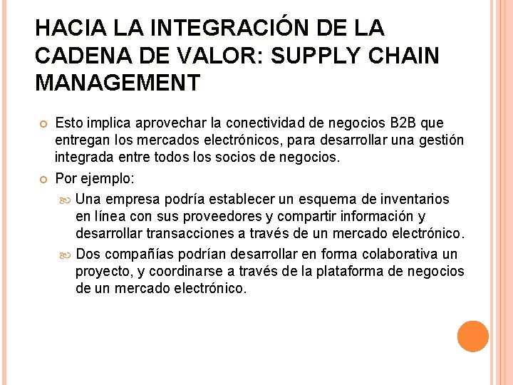 HACIA LA INTEGRACIÓN DE LA CADENA DE VALOR: SUPPLY CHAIN MANAGEMENT Esto implica aprovechar