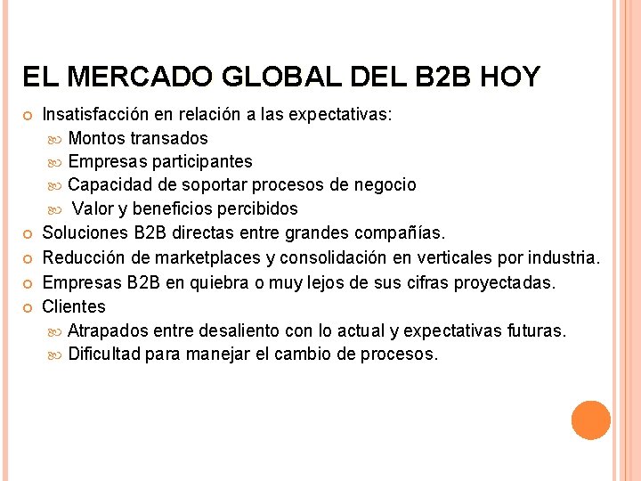 EL MERCADO GLOBAL DEL B 2 B HOY Insatisfacción en relación a las expectativas: