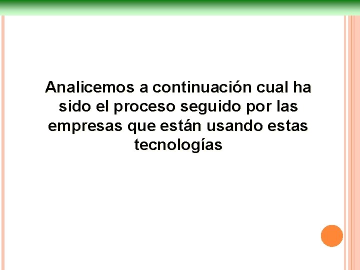 Analicemos a continuación cual ha sido el proceso seguido por las empresas que están