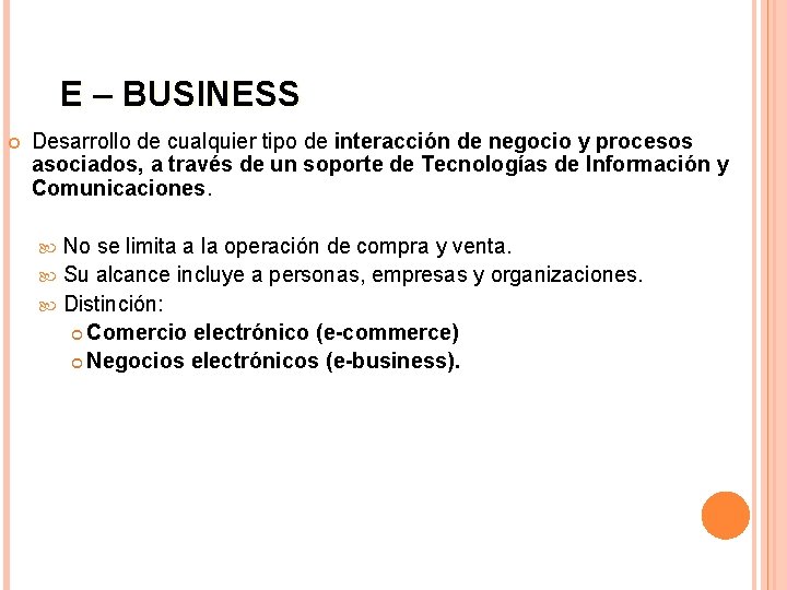 E – BUSINESS Desarrollo de cualquier tipo de interacción de negocio y procesos asociados,