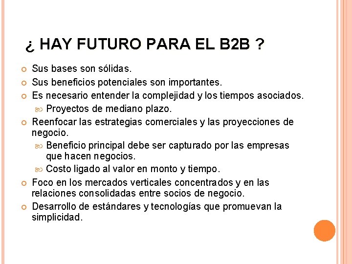 ¿ HAY FUTURO PARA EL B 2 B ? Sus bases son sólidas. Sus