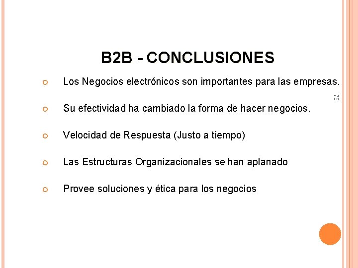 B 2 B - CONCLUSIONES Los Negocios electrónicos son importantes para las empresas. Su