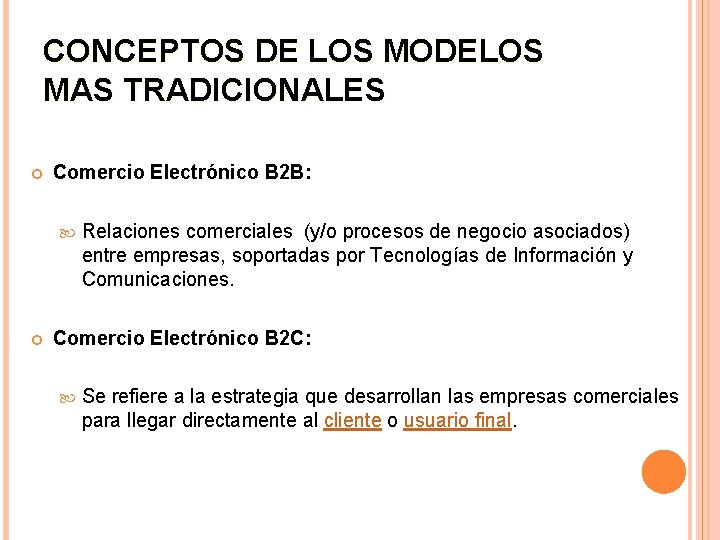 CONCEPTOS DE LOS MODELOS MAS TRADICIONALES Comercio Electrónico B 2 B: Relaciones comerciales (y/o