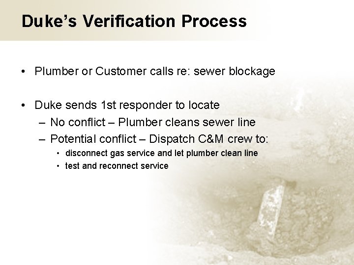 Duke’s Verification Process • Plumber or Customer calls re: sewer blockage • Duke sends