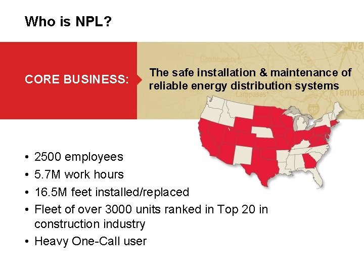 Who is NPL? CORE BUSINESS: • • The safe installation & maintenance of reliable