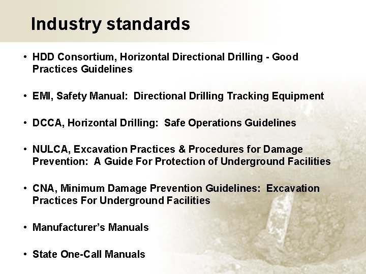 Industry standards • HDD Consortium, Horizontal Directional Drilling - Good Practices Guidelines • EMI,