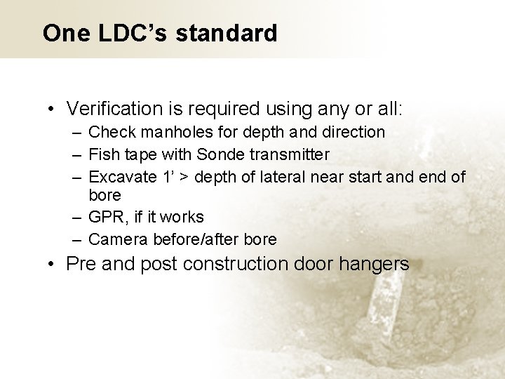 One LDC’s standard • Verification is required using any or all: – Check manholes