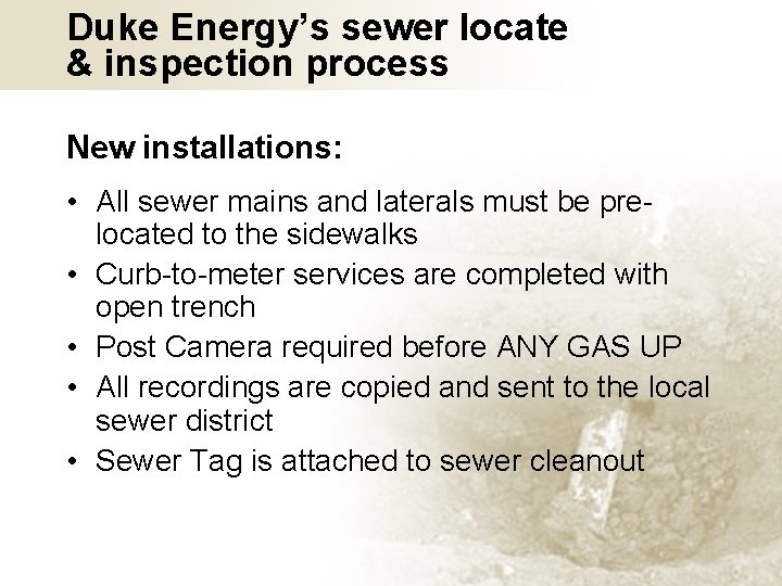 Duke Energy’s sewer locate & inspection process New installations: • All sewer mains and