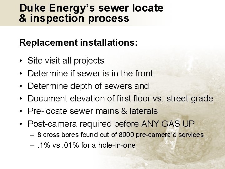 Duke Energy’s sewer locate & inspection process Replacement installations: • • • Site visit