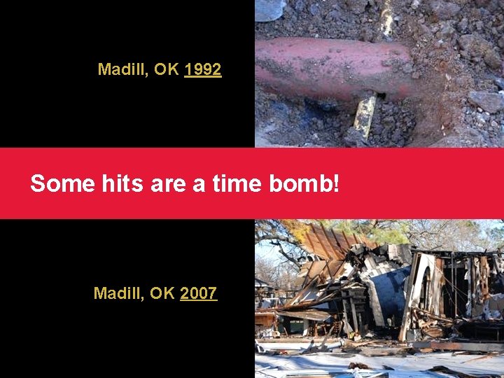 Madill, OK 1992 Some hits are a time bomb! Madill, OK 2007 