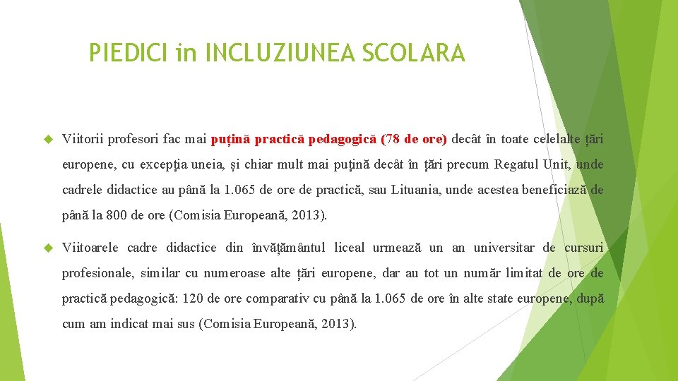 PIEDICI in INCLUZIUNEA SCOLARA Viitorii profesori fac mai puțină practică pedagogică (78 de ore)