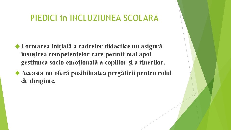 PIEDICI in INCLUZIUNEA SCOLARA Formarea inițială a cadrelor didactice nu asigură însușirea competențelor care