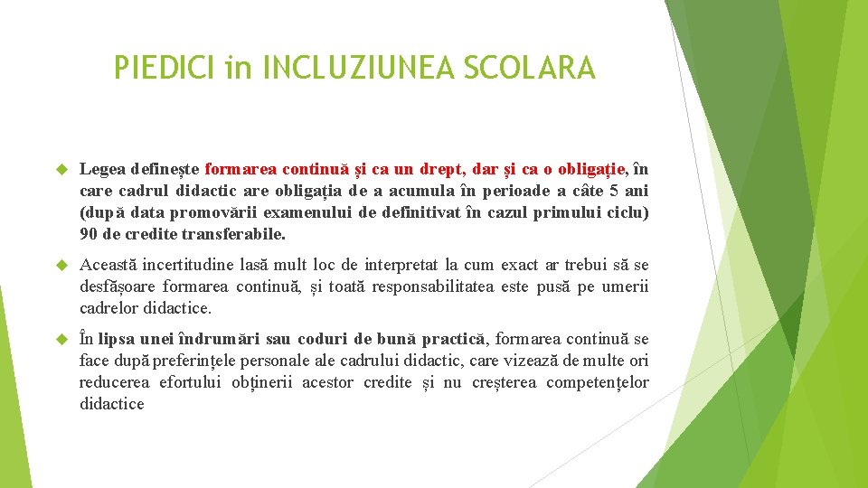 PIEDICI in INCLUZIUNEA SCOLARA Legea definește formarea continuă și ca un drept, dar și