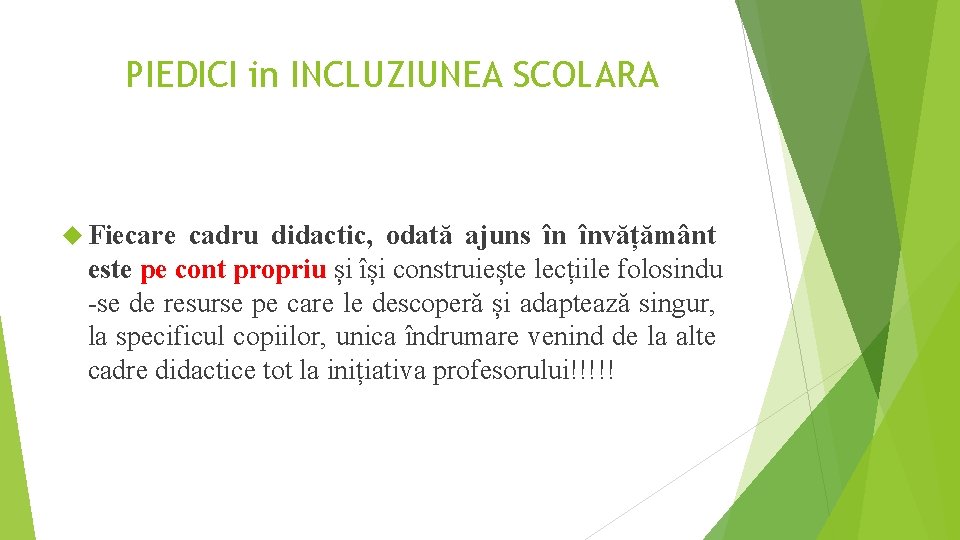 PIEDICI in INCLUZIUNEA SCOLARA Fiecare cadru didactic, odată ajuns în învățământ este pe cont