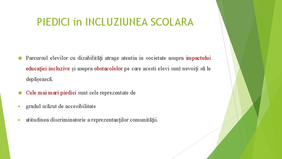 PIEDICI in INCLUZIUNEA SCOLARA Parcursul elevilor cu dizabilități atrage atentia in societate asupra impactului