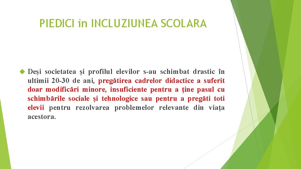 PIEDICI in INCLUZIUNEA SCOLARA Deși societatea și profilul elevilor s-au schimbat drastic în ultimii