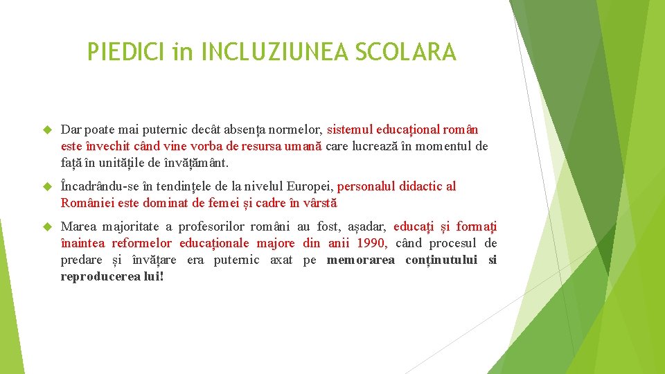 PIEDICI in INCLUZIUNEA SCOLARA Dar poate mai puternic decât absența normelor, sistemul educațional român