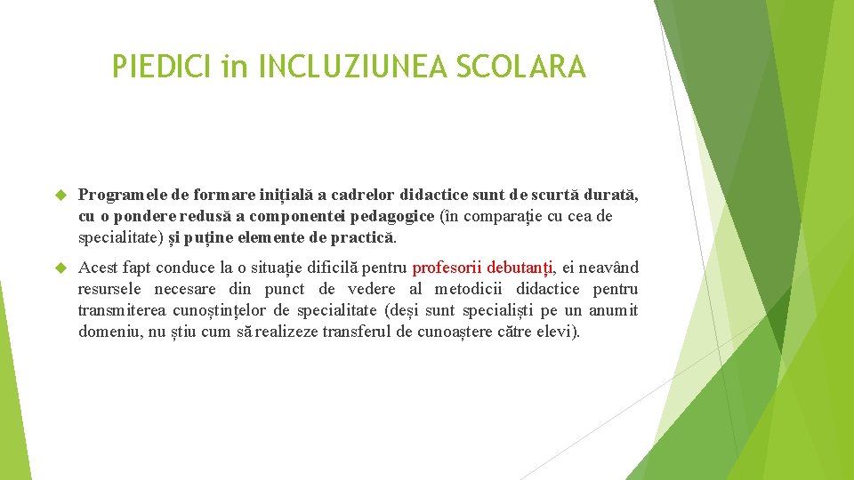 PIEDICI in INCLUZIUNEA SCOLARA Programele de formare inițială a cadrelor didactice sunt de scurtă