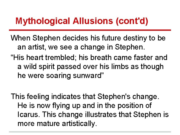 Mythological Allusions (cont'd) When Stephen decides his future destiny to be an artist, we