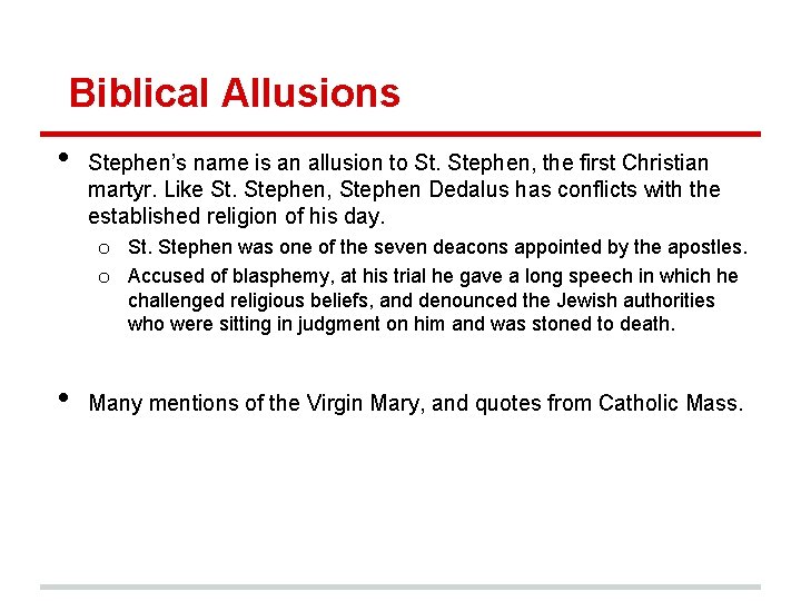 Biblical Allusions • Stephen’s name is an allusion to St. Stephen, the first Christian