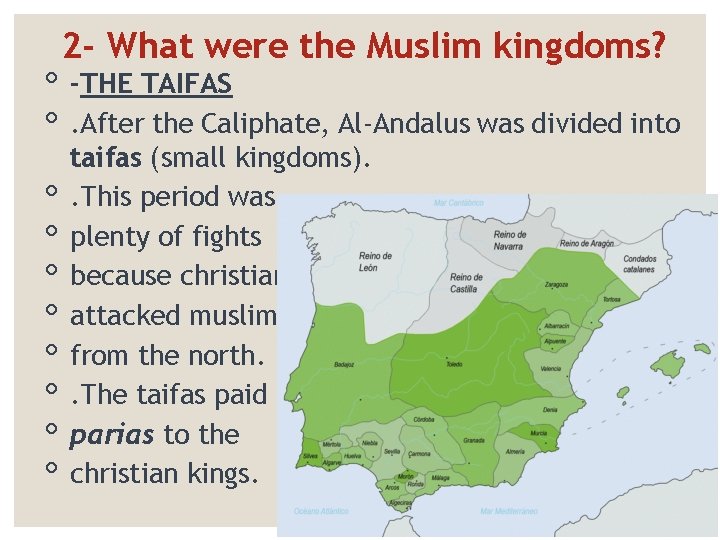 2 - What were the Muslim kingdoms? ◦ -THE TAIFAS ◦. After the Caliphate,