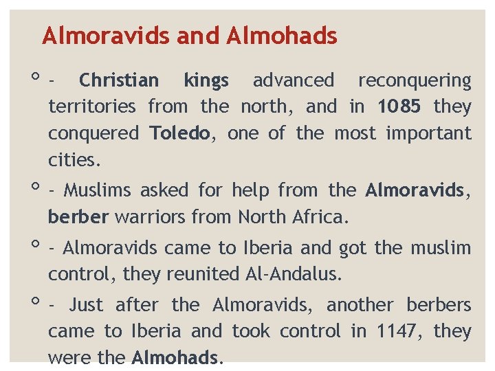 Almoravids and Almohads ◦- Christian kings advanced reconquering territories from the north, and in