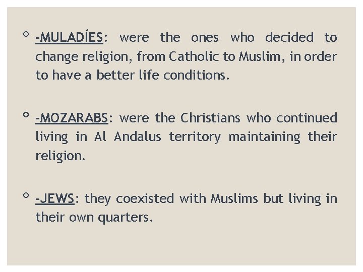 ◦ -MULADÍES: were the ones who decided to change religion, from Catholic to Muslim,