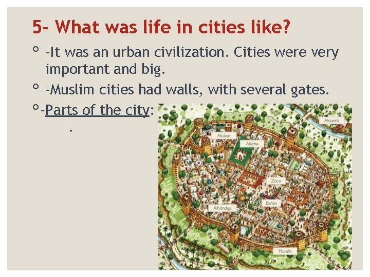 5 - What was life in cities like? ◦ -It was an urban civilization.