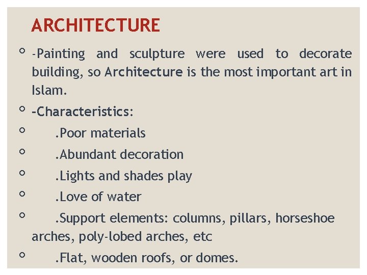 ARCHITECTURE ◦ -Painting and sculpture were used to decorate building, so Architecture is the