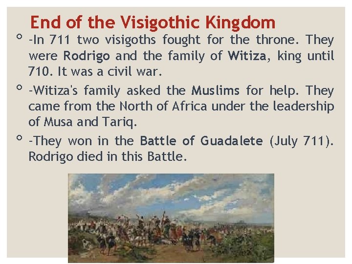 End of the Visigothic Kingdom ◦ -In 711 two visigoths fought for the throne.