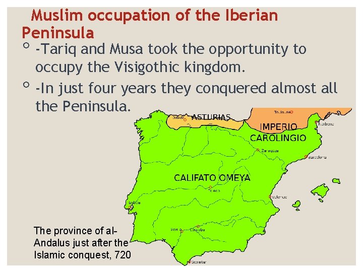 Muslim occupation of the Iberian Peninsula ◦ -Tariq and Musa took the opportunity to