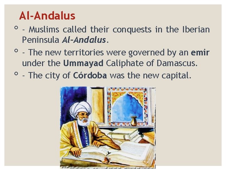 Al-Andalus ◦ - Muslims called their conquests in the Iberian ◦ ◦ Peninsula Al-Andalus.