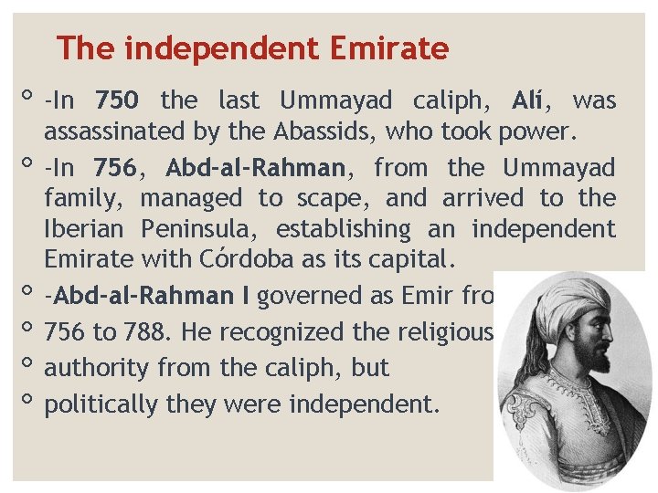 The independent Emirate ◦ -In ◦ ◦ ◦ 750 the last Ummayad caliph, Alí,