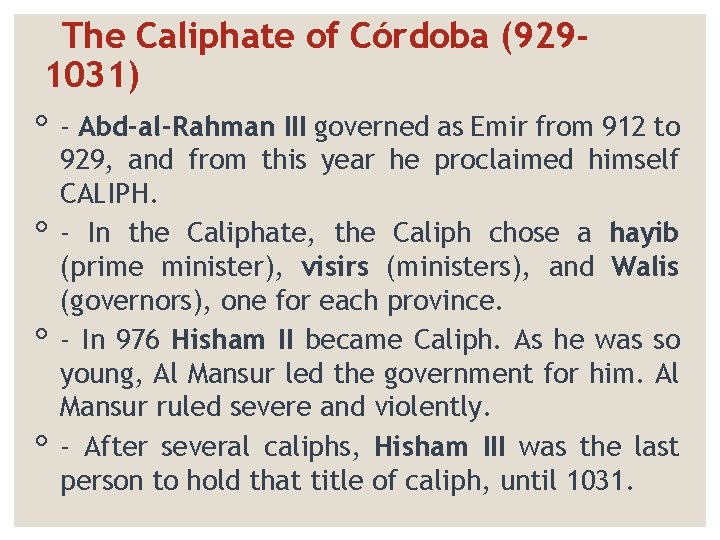 The Caliphate of Córdoba (9291031) ◦ - Abd-al-Rahman III governed as Emir from 912