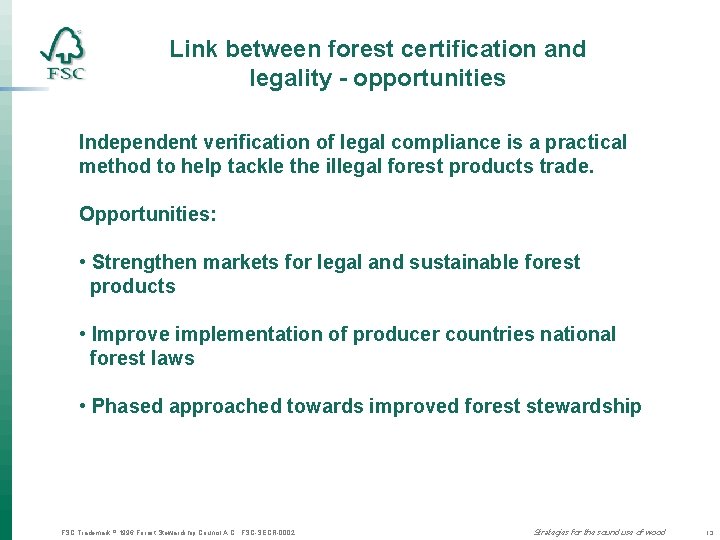 Link between forest certification and legality - opportunities Independent verification of legal compliance is