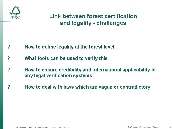 Link between forest certification and legality - challenges ? How to define legality at