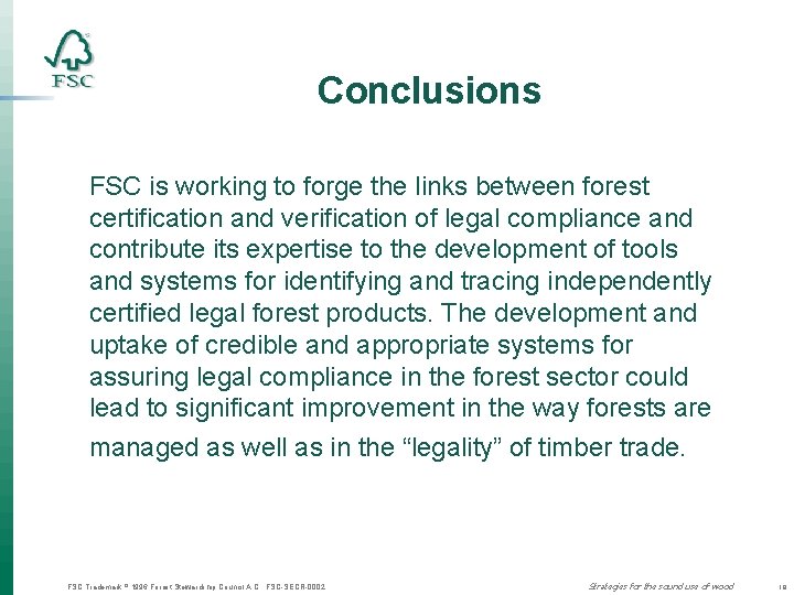 Conclusions FSC is working to forge the links between forest certification and verification of