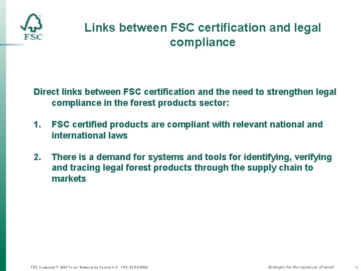 Links between FSC certification and legal compliance Direct links between FSC certification and the