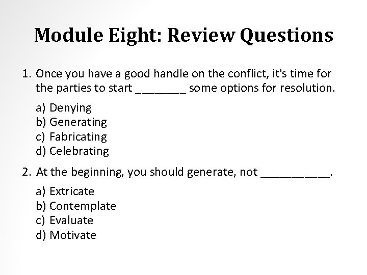 Module Eight: Review Questions 1. Once you have a good handle on the conflict,