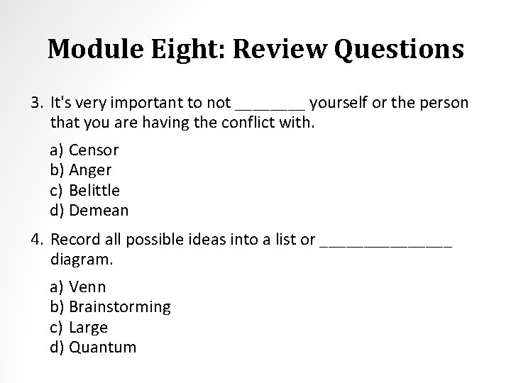 Module Eight: Review Questions 3. It's very important to not ____ yourself or the