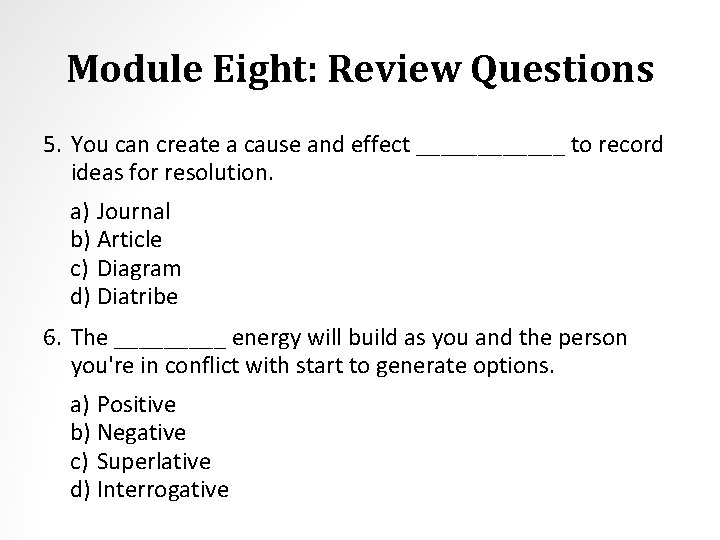 Module Eight: Review Questions 5. You can create a cause and effect ______ to