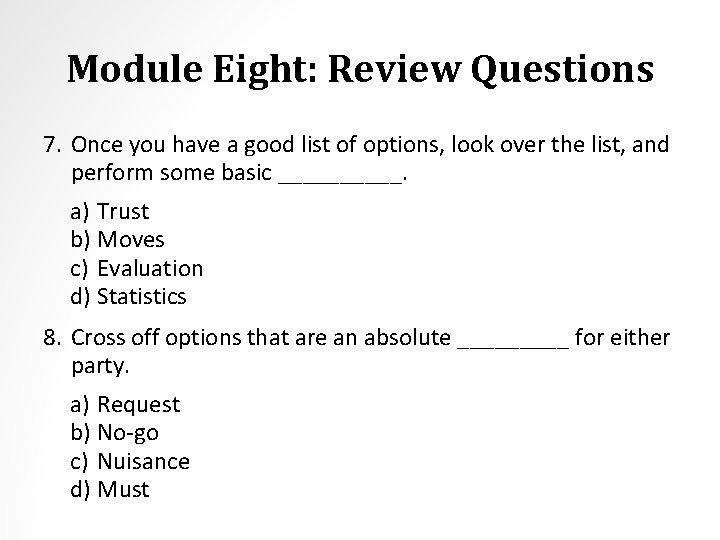 Module Eight: Review Questions 7. Once you have a good list of options, look