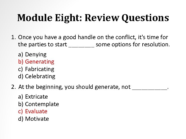 Module Eight: Review Questions 1. Once you have a good handle on the conflict,