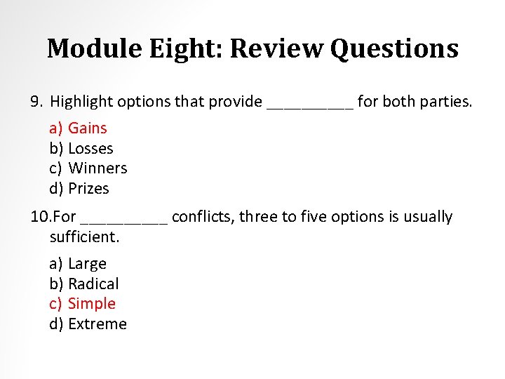 Module Eight: Review Questions 9. Highlight options that provide _____ for both parties. a)