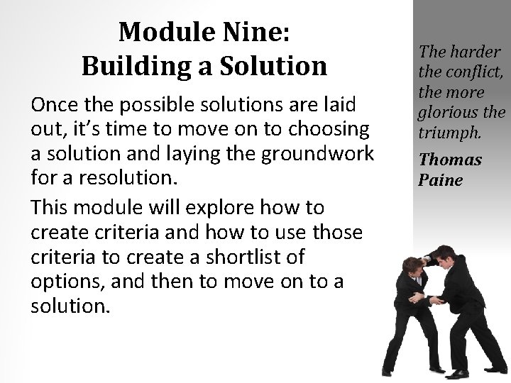 Module Nine: Building a Solution Once the possible solutions are laid out, it’s time