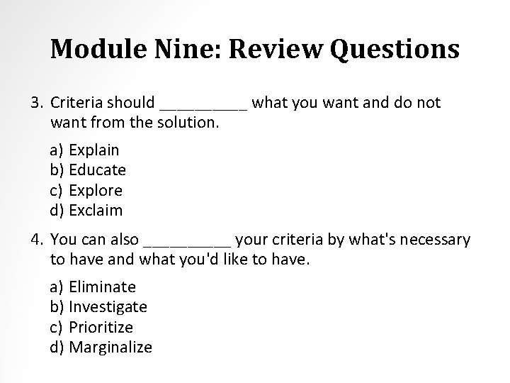 Module Nine: Review Questions 3. Criteria should _____ what you want and do not